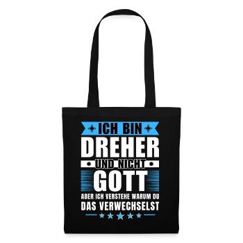 Ich bin Dreher und nicht Gott - Stoffbeutel - Schwarz - Vorne