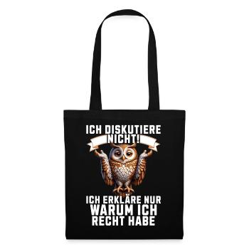 Ich diskutiere nicht, erkläre warum ich Recht habe - Stoffbeutel - Schwarz - Vorne
