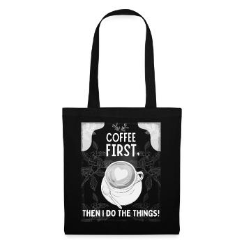 Coffee First – Then I Do The Things - Tote Bag - black - Front