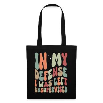In my Defense I was left unsupervised - Stoffbeutel - Schwarz - Vorne