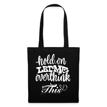 Hold On Let Me Overthink This - Stoffbeutel - Schwarz - Vorne