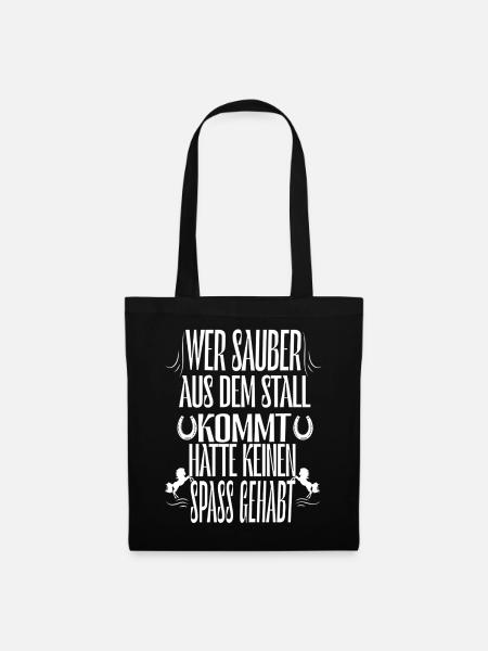 Wer sauber aus dem Stall kommt hatte keinen Spaß - Stoffbeutel - Schwarz