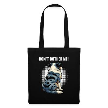 Don't Bother Me Australian Shepherd Aussie Aussies - Tote Bag - black - Front