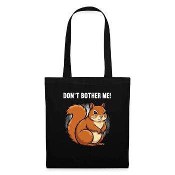 Don't Bother Me Squirrel Squirrel Rodent - Tote Bag - black - Front