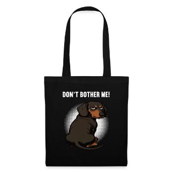 Don't Bother Me Dackel Dackelbesitzer Dackelhalter - Stoffbeutel - Schwarz - Vorne