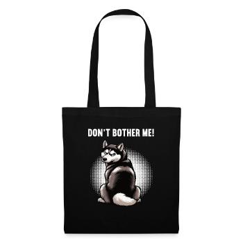 Don't Bother Me Husky Huskies Siberian Husky - Tote Bag - black - Front