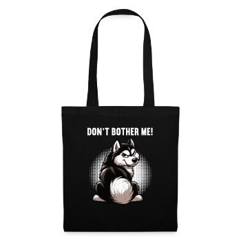 Don't Bother Me Husky Huskies Siberian Husky - Tote Bag - black - Front