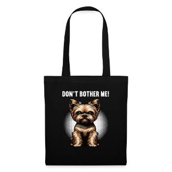Don't Bother Me Yorkshire Terrier Yorkie Yorkies - Tote Bag - black - Front