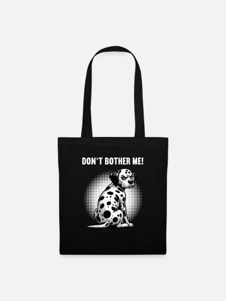 Don't Bother Me Dalmatiner Dalmatinerbesitzer - Stoffbeutel - Schwarz