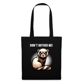 Don't Bother Me Frettchen Frettchenbesitzer - Stoffbeutel - Schwarz - Vorne