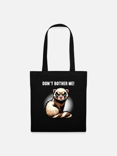 Don't Bother Me Frettchen Frettchenbesitzer - Stoffbeutel - Schwarz