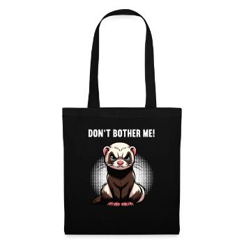 Ne me dérange pas, Furet Propriétaire de furet - Sac en tissu - noir - Devant