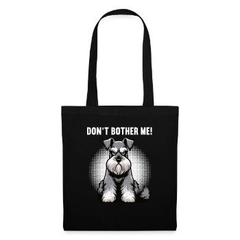 Don't Bother Me Schnauzer Riesenschnauzer  - Stoffbeutel - Schwarz - Vorne