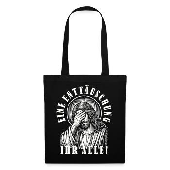 Lustiges Jesus Eine Enttäuschung Ihr Alle Ironie - Stoffbeutel - Schwarz - Vorne