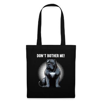 Don't Bother Me Cane Corso Cane Corsos Corsohalter - Stoffbeutel - Schwarz - Vorne