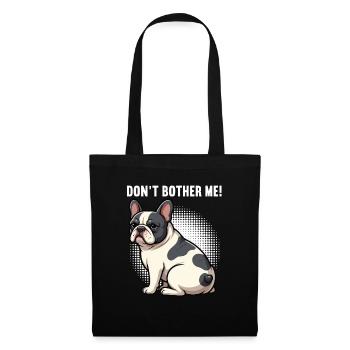 Don't Bother Me French Bulldog Frenchie - Tote Bag - black - Front