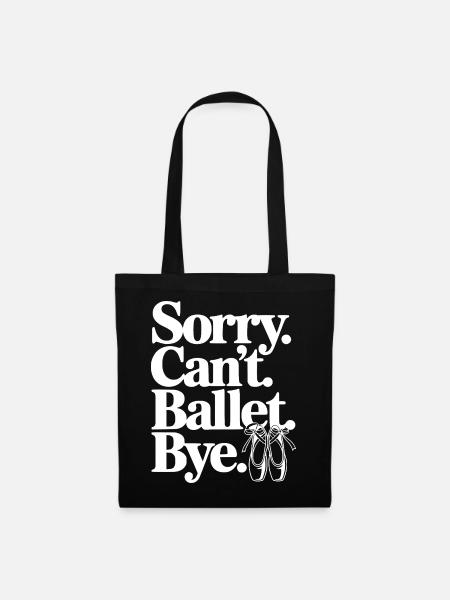 Entschuldigung. Geht nicht. Ballett. Tschüss. - Stoffbeutel - Schwarz