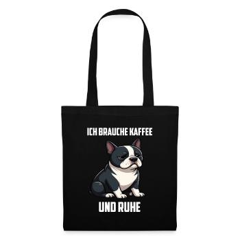 Ich Brauche Kaffee und Ruhe Boston Terrier Bostie - Stoffbeutel - Schwarz - Vorne