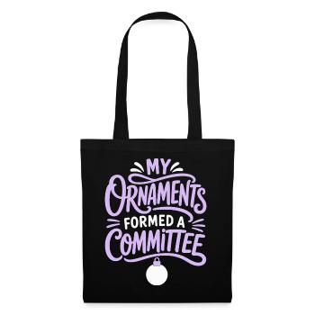 My Ornaments Formed a Committee - Stoffbeutel - Schwarz - Vorne