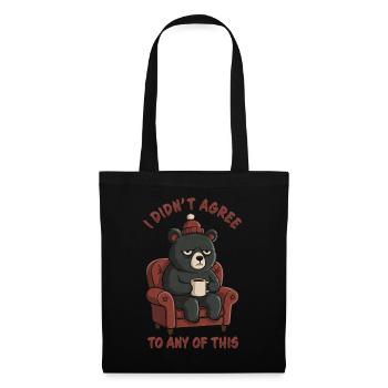 Grumpy Bear – Ich habe dem alles nicht zugestimmt - Stoffbeutel - Schwarz - Vorne