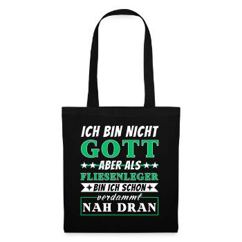Ich bin nicht Gott aber als Fliesenleger nah dran - Stoffbeutel - Schwarz - Vorne