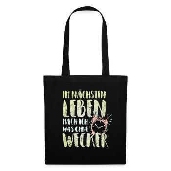 In the next life I do something without an alarm clock - Tote Bag - black - Front