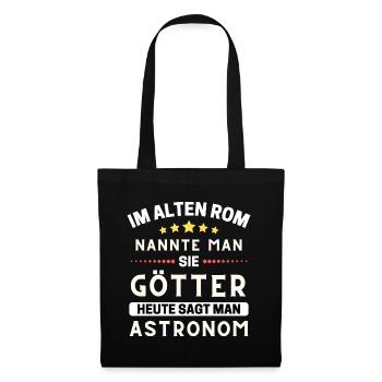Im alten Rom waren Sie Götter. Heute Astronom - Stoffbeutel - Schwarz - Vorne