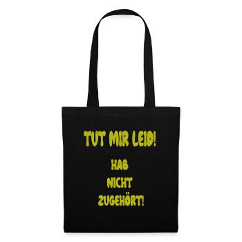 TUT MIR LEID !HAB NICHT ZUGEHÖRT! - Stoffbeutel - Schwarz - Vorne