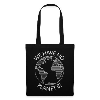 We Have No Planet B! / Earth (Climate Change / W) - Tote Bag - black - Front
