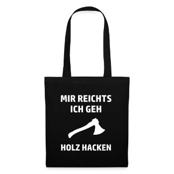 Mir reichts ich geh Holz hacken - Stoffbeutel - Schwarz - Vorne