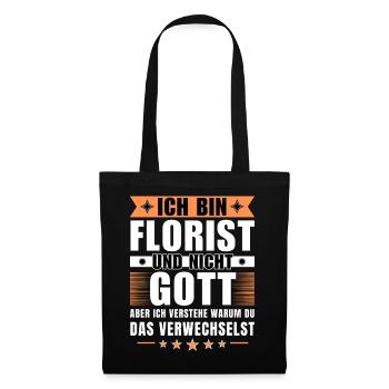 Ich bin Florist und nicht Gott - Stoffbeutel - Schwarz - Vorne