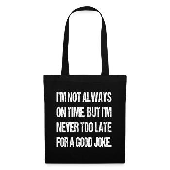 I'm not always on time Joke Sarcastic Gag Funny - Tote Bag - black - Front