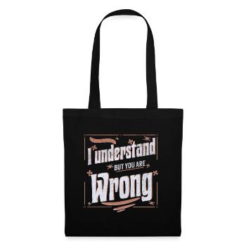 I understand but you are wrong - Tote Bag - black - Front