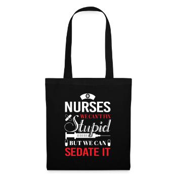 Nurses we can't fix stupid but we can sedate it - Tote Bag - black - Front