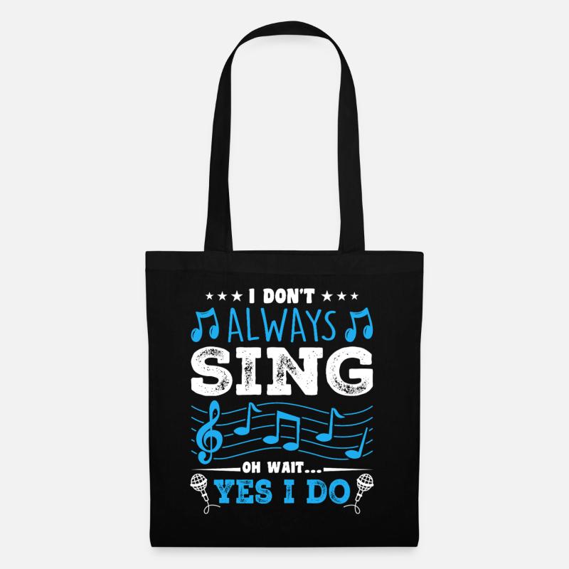 I Don't Always Sing Oh Wait, Funny Musical Theater - Stoffbeutel - Schwarz