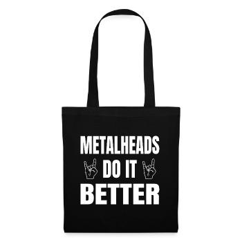 Metalheads Do It Better Lustig Metal Metalhead - Stoffbeutel - Schwarz - Vorne