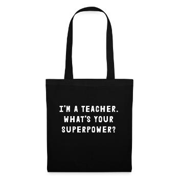 I'm A Teacher What's Your Superpower? - Tote Bag - black - Front