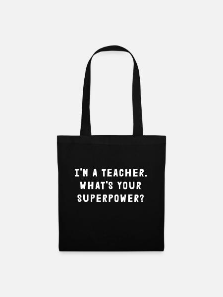 I'm A Teacher What's Your Superpower? - Stoffbeutel - Schwarz