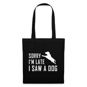 Sorry I'm Late I Saw A Dog - Tote Bag - black - Front