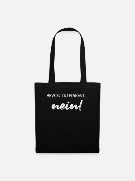 Bevor du fragst nein für Nö-Sager und Pessimisten - Stoffbeutel - Schwarz
