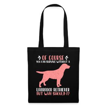 Labrador Retriever lustiger Spruch Geschenk Frau - Stoffbeutel - Schwarz - Vorne