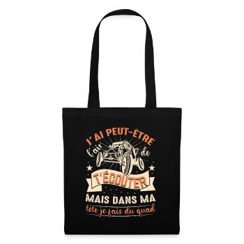 Je T'écoute Pas Dans Ma Tête Je Fais Du Quad - Sac en tissu - noir - Devant