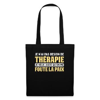 Pas Besoin De Thérapie Juste Me Foute La Paix - Sac en tissu - noir - Devant