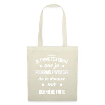Je t'aime tellement que je pourrais donner frite - Sac en tissu - nature - Devant