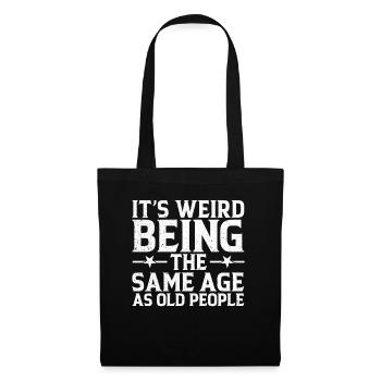 It's Weird To Be The Same Age As The Elders - Tote Bag - black - Front