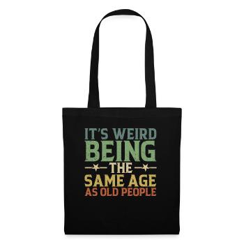 It's Weird To Be The Same Age As The Elders - Tote Bag - black - Front