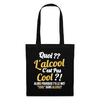 Quoi L'alcool C'est Pas Cool Humour Alcool - Sac en tissu - noir - Devant