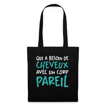 Qui A Besoin De Cheveux Avec Un Corp Pareil - Sac en tissu - noir - Devant