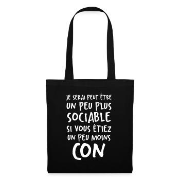 Humour Drôle Un Peu Plus Sociable Si Moins Cons - Sac en tissu - noir - Devant