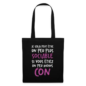 Humour Drôle Un Peu Plus Sociable Si Moins Cons - Sac en tissu - noir - Devant